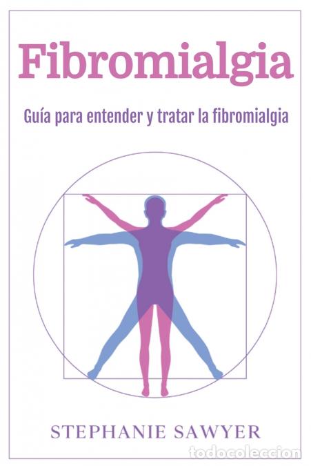 B&uuml;cher: Fibromialgia - Gu&iacute;a para entender y tratar la fibromialgia - Stephanie Sawyer