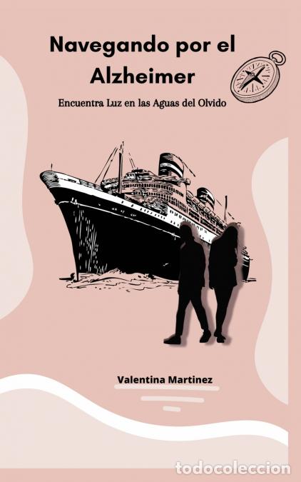 Libri: Navegando por el Alzheimer - Encuentra luz en la oscuridad - Valentina Martinez Dolagaray