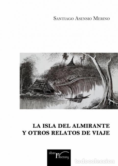 Livros: La Isla del Almirante y otros relatos de viaje - Santiago Asensio