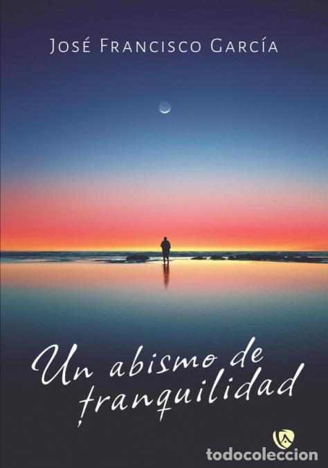books: Un abismo de tranquilidad - Garc&iacute;a del Campo Jos&eacute; Francisco