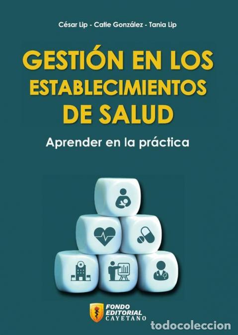 B&uuml;cher: Gesti&oacute;n en los establecimientos de salud. Aprender en la pr&aacute;ctica - Tania Lip Mar&iacute;n,Catie Gonz&aacute;lez T