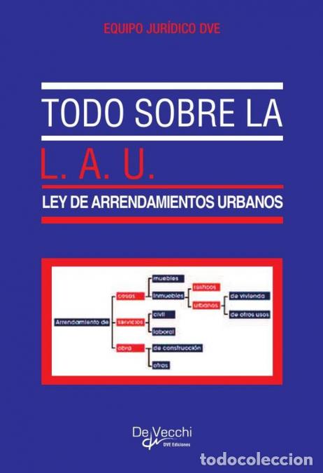 Libri: Todo sobre la L.A.U. - Ley De Arrendamientos Urbanos - Equipo jur&iacute;dico DVE