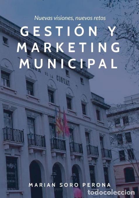 Livres: Gesti&oacute;n y Marketing Municipal - Nuevas visiones, nuevos retos - Marian Soro Perona