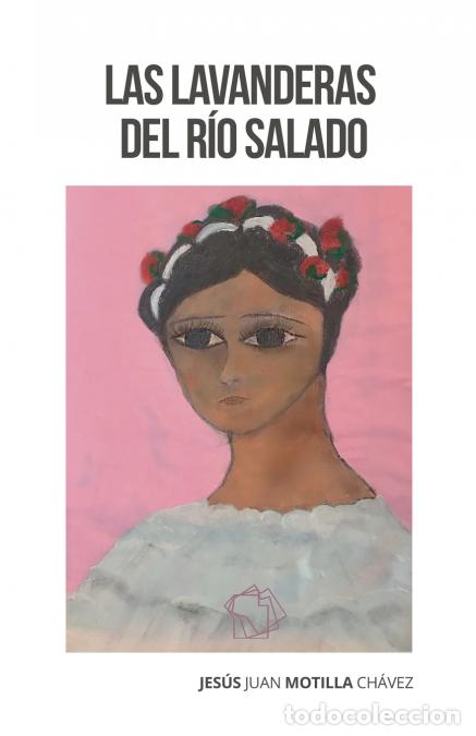 Libri: Las lavanderas del R&iacute;o Salado - Jesus Juan Motilla Chavez