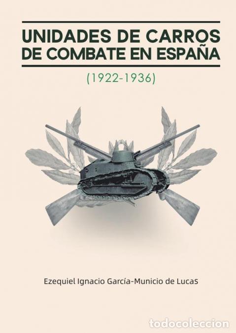 Libri: Unidades de carros de combate en Espa&ntilde;a (1922-1936) - Ezequiel Garc&iacute;a-Municio de Lucas