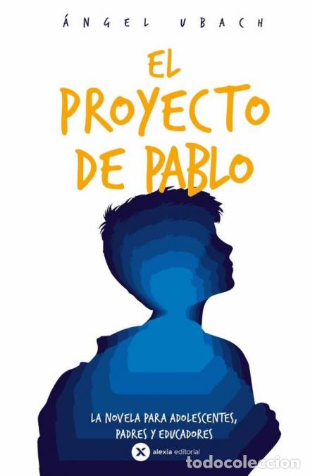 Livros: El proyecto de pablo - La novela para Adolescentes, Padres y Educadores - &Aacute;NGEL UBACH ROYO