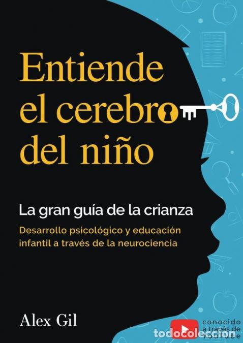Livres: Entiende el cerebro del ni&ntilde;o - La gran gu&iacute;a de la crianza - Desarrollo psicologico y educacion infan