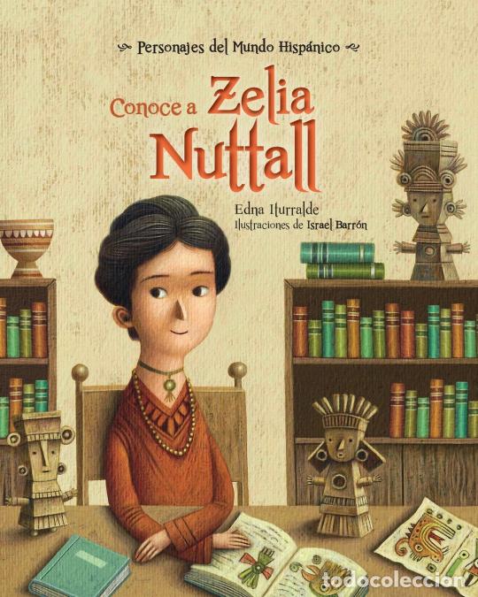 Livres: Conoce a Zelia Nuttall - Edna Iturralde,Israel Barr&oacute;n