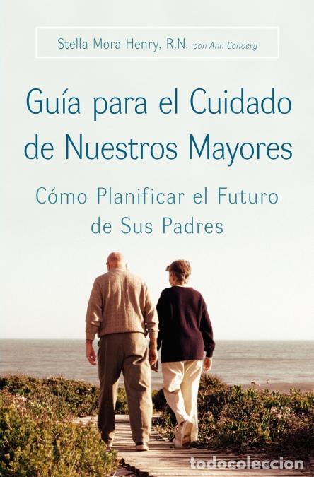 Libri: La Guia Para El Cuidado de Nuestros Mayores - C??????mo Planificar El Futuro de Sus Padres - Stella