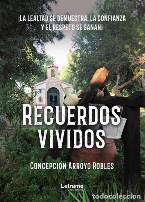 Libri: Recuerdos vividos - &iexcl;La lealtad se demuestra, la confianza y el respeto se ganan! - Concepci&oacute;n Arroy