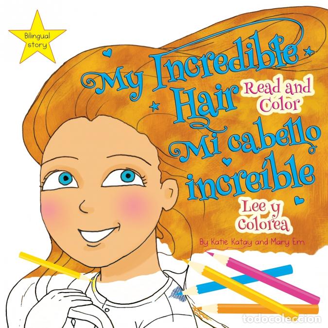 Libri: My Incredible Hair - Read and Color - Mi cabello incre&iacute;ble: Lee y colorea - Mary Em,Katie Katay,Nata