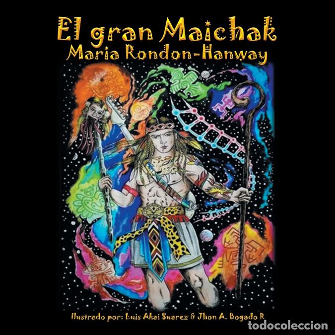 Libri: El Gran Maichak - Maria Rondon-Hanway,Luis Akai Suarez,Jhon A. Bogado R