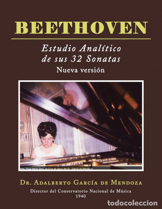 Libros: BEETHOVEN Estudio anal&iacute;tico de sus 32 sonatas - Nueva versi&oacute;n - Dr. Adalberto Garc&iacute;a de Mendoza
