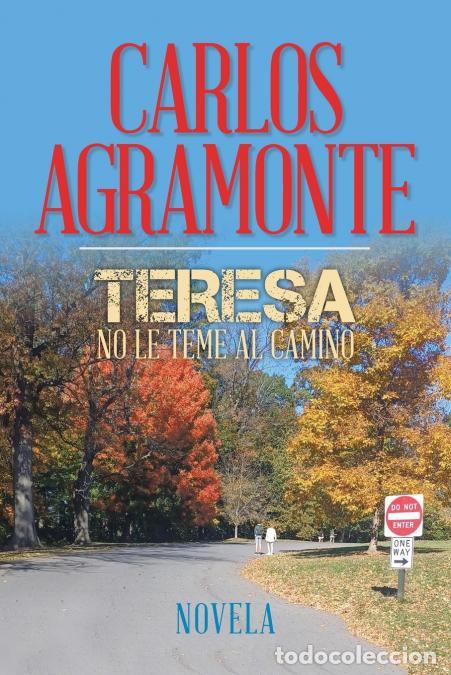 Libros: Teresa no le teme al camino - Novela - Carlos Agramonte