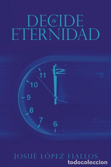 Libros: Decide tu Eternidad - Josu&eacute; L&oacute;pez Fiallos