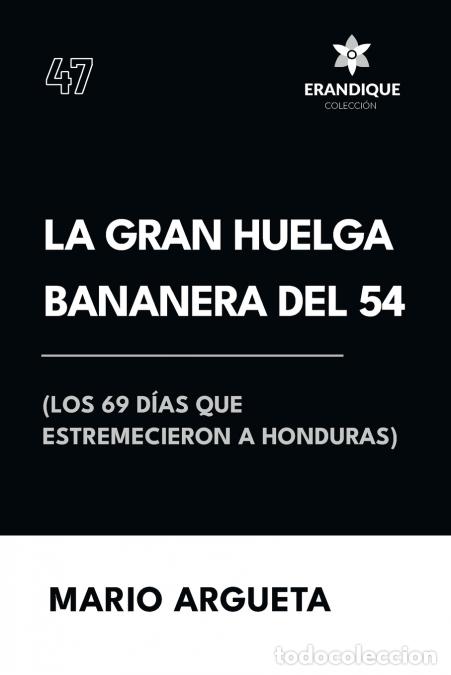 B&uuml;cher: La Gran Huelga Bananera del 54 (Los 69 d&iacute;as que estremecieron a Honduras) - Mario Argueta