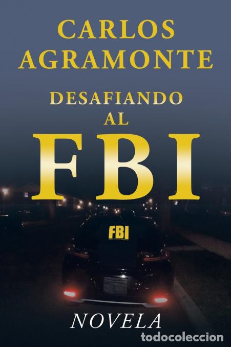 B&uuml;cher: Desafiando al FBI - Carlos Agramonte