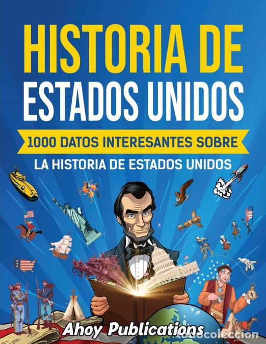 Libri: Historia de Estados Unidos - 1000 datos interesantes sobre la historia de Estados Unidos - Ahoy Publ