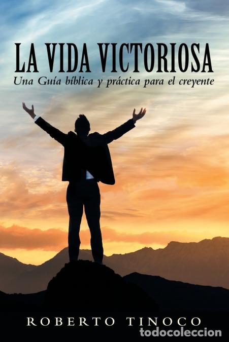 B&uuml;cher: La Vida Victoriosa - Una Gu&iacute;a b&iacute;blica y pr&aacute;ctica para el creyente - Roberto Tinoco