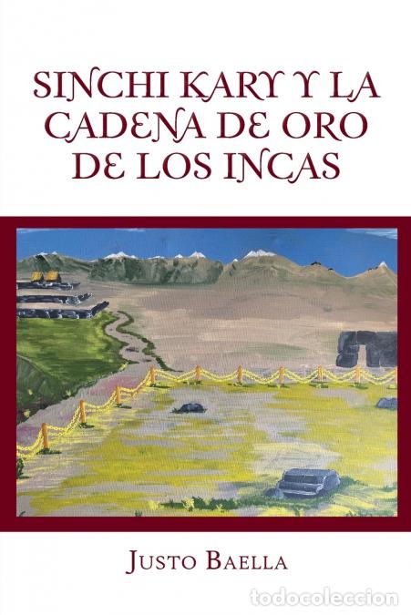 Livres: Sinchi Kary Y La Cadena De Oro De Los Incas - Justo Baella
