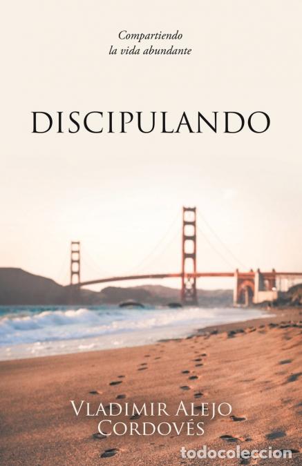 B&uuml;cher: DISCIPULANDO - Compartiendo la vida abundante - Vladimir Alejo Cordov&eacute;s