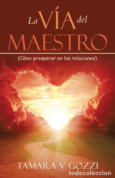 Libri: La V&iacute;a del Maestro - (C&oacute;mo prosperar en las relaciones) - Tamara V Gozzi