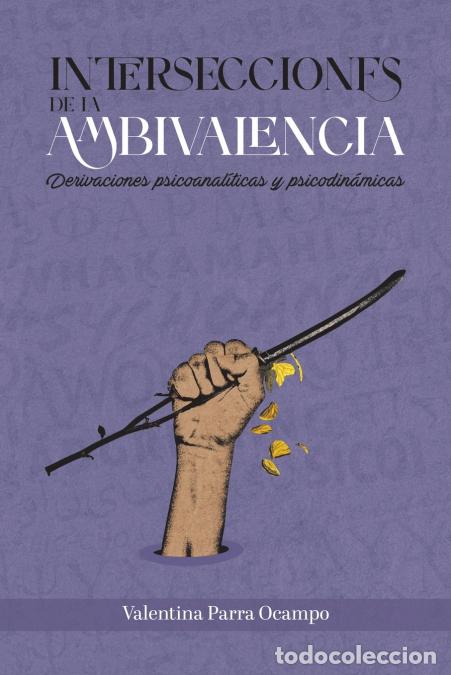 B&uuml;cher: Intersecciones de la ambivalencia - Derivaciones psicoanal&iacute;ticas y psicodin&aacute;micas - Valentina Parra