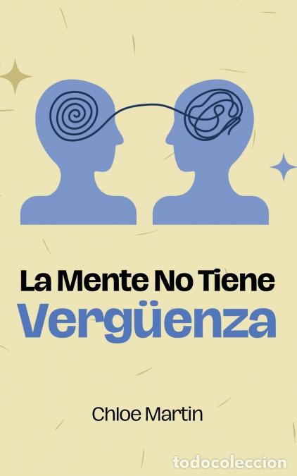 B&uuml;cher: La Mente No Tiene Verg&uuml;enza - Chloe Martin