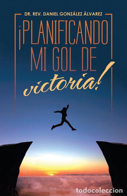 Libri: &iexcl;Planificando Mi Gol De Victoria! - Dr. Rev. Daniel Gonz&aacute;lez &Aacute;lvarez