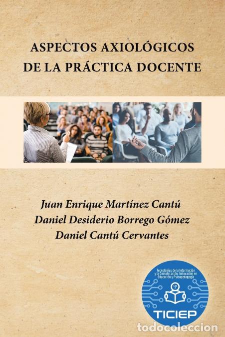 Libri: Aspectos Axiol&oacute;gicos De La Pr&aacute;ctica Docente - Daniel Desiderio Borrego G&oacute;mez,Daniel Cant&uacute; Cervantes,