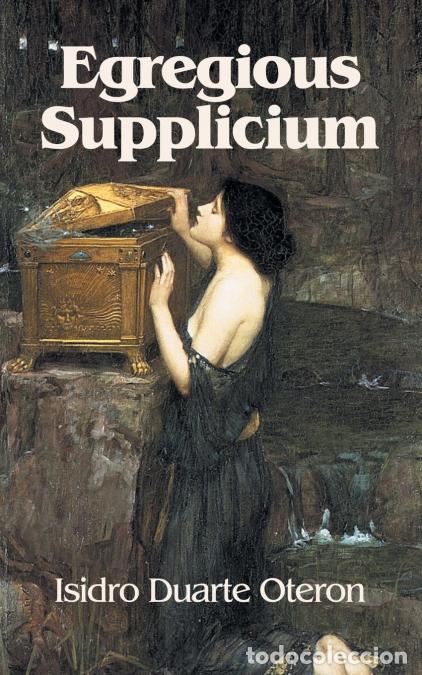 Libros: Egregious Supplicium - Isidro Duarte Oteron