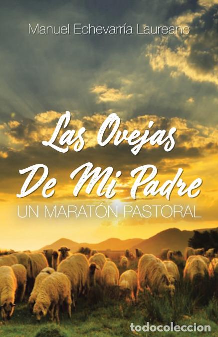 Libri: Las Ovejas De Mi Padre - Un Marat&oacute;n Pastoral - Manuel Laureano Echevarr&iacute;a