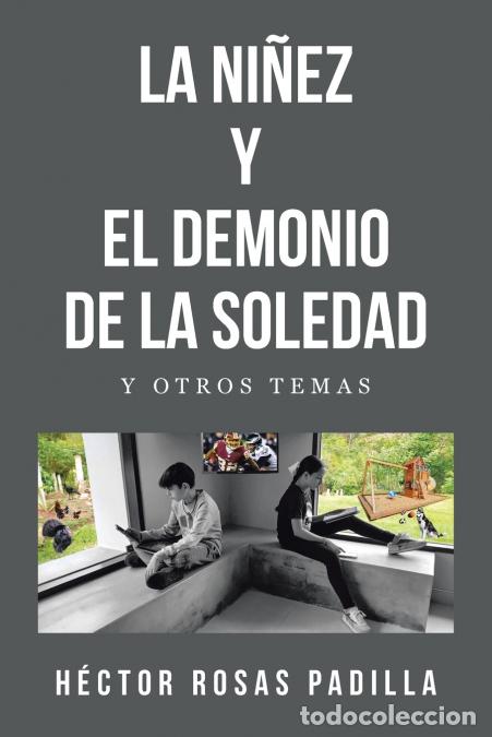 B&uuml;cher: LA NI&Ntilde;EZ Y EL DEMONIO DE LA SOLEDAD - Y OTROS TEMAS - H&eacute;ctor Rosas Padilla