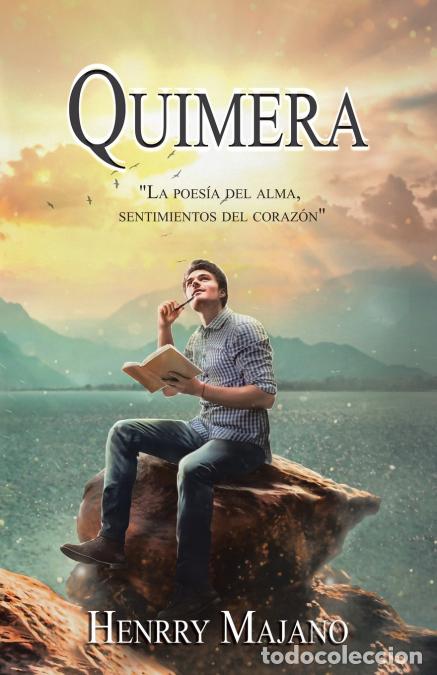 B&uuml;cher: Quimera - La Poes&iacute;a del alma, sentimientos del coraz&oacute;n. - Henrry Majano
