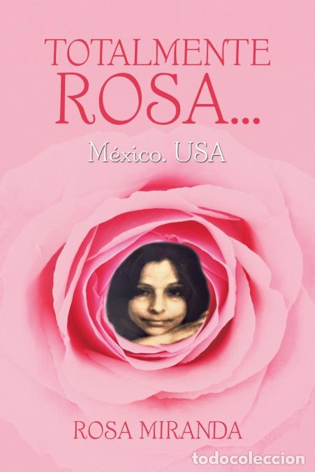 Libros: TOTALMENTE ROSA... - M&eacute;xico. USA - Rosa Miranda
