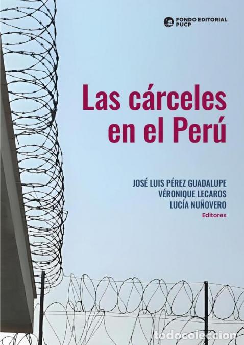 Libri: Las c&aacute;rceles en el per&uacute; - V&eacute;ronique Lecaros,JOS&Eacute; LUIS P&Eacute;REZ GUADALUPE,LUC&Iacute;A NU&Ntilde;OVERO CISNEROS