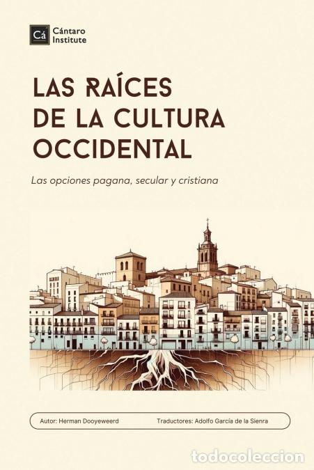 books: Las Raices de la cultura occidental - Las opciones pagana, secular y cristiana - Herman Dooyeweerd
