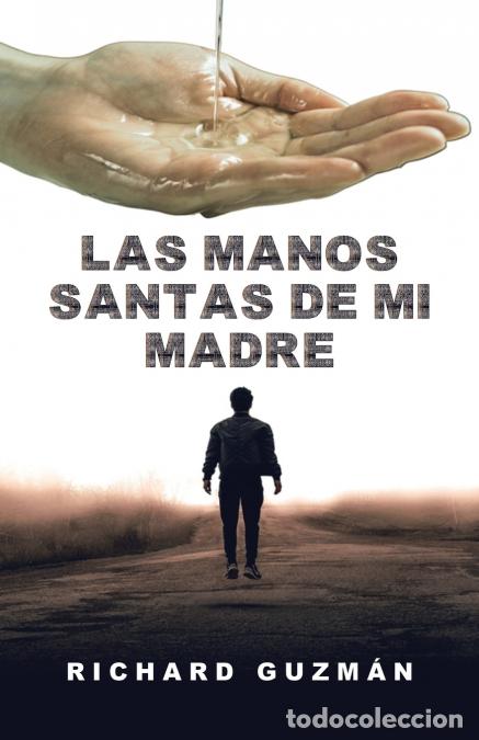 Libros: Las Manos Santas De Mi Madre - Richard Guzm&aacute;n - Foto 1