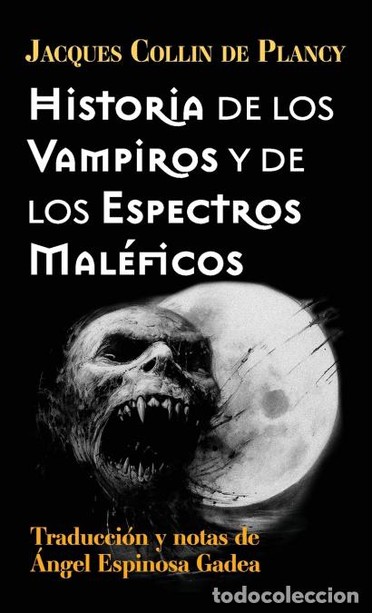 B&uuml;cher: Historia de los vampiros y de los espectros mal&eacute;ficos - Jacques Collin de Plancy,Angel Espinosa Gade