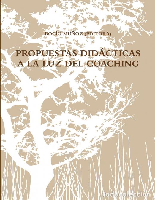 Libros: PROPUESTAS DID&Aacute;CTICAS A LA LUZ DEL COACHING - ROC&Iacute;O MU&Ntilde;OZ (EDITORA) - Foto 1