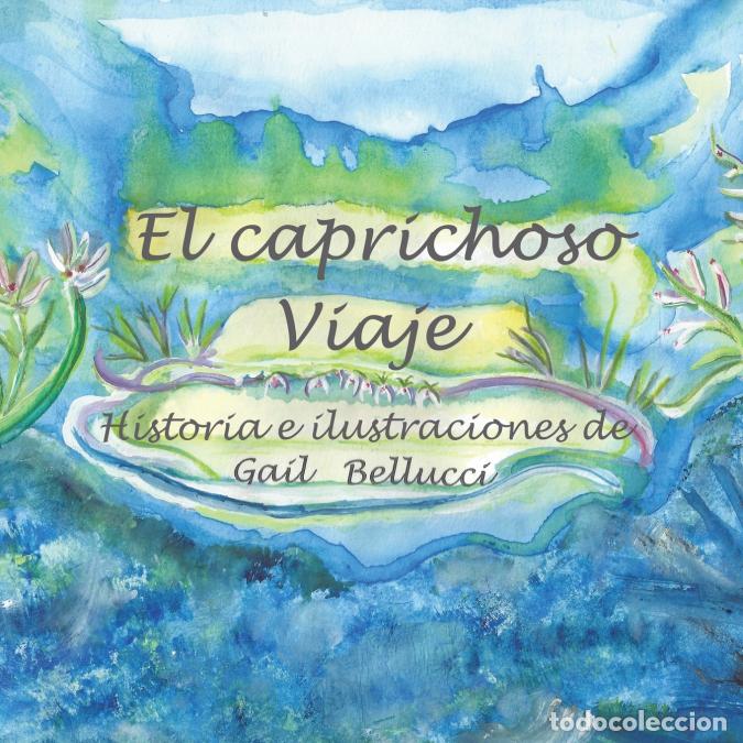 Libri: El Caprichoso Viaje - Gail Bellucci