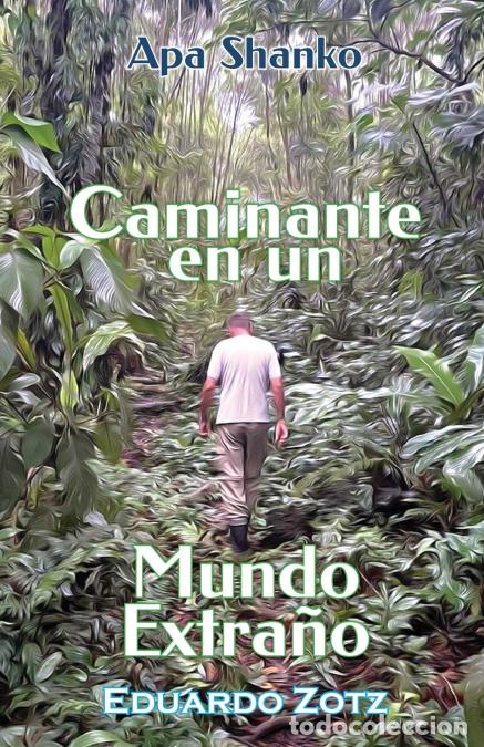 B&uuml;cher: Caminante en un Mundo Extra&ntilde;o - Apa Shanko - Eduardo Zotz