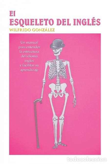Livros: El Esqueleto Del Ingls - Wilfrido Gonz&aacute;lez