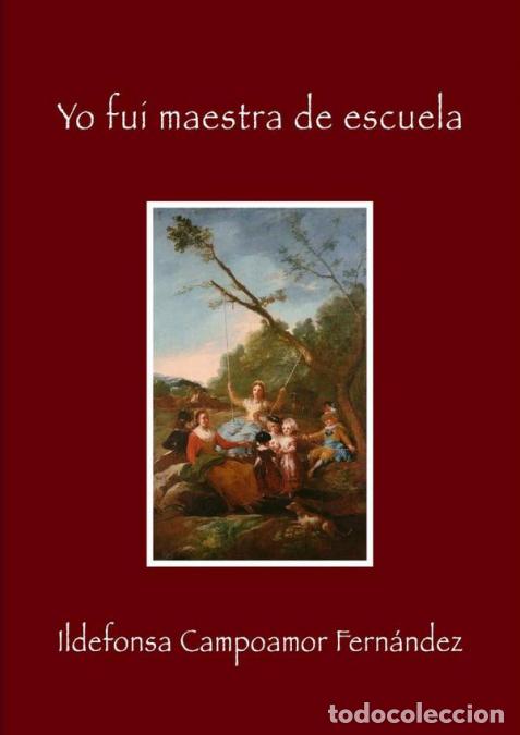Libros: Yo Fui Maestra De Escuela - Ildefonsa Campoamor Fern&aacute;ndez