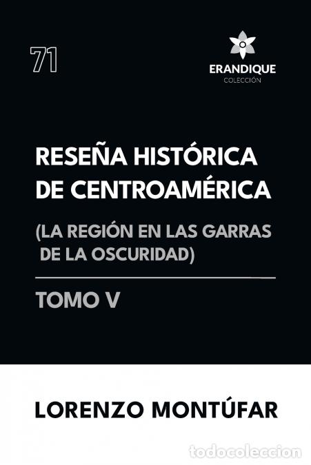 books: Rese&ntilde;a Hist&oacute;rica de Centroam&eacute;rica - La regi&oacute;n en las garras de la oscuridad (Tomo V) - Lorenzo Mont&uacute;