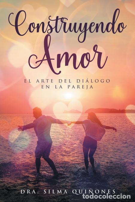 Libri: Construyendo Amor - el arte del di&aacute;logo en la pareja - Dra. Silma Qui&ntilde;ones