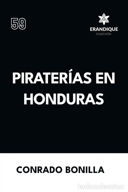 B&uuml;cher: Pirater&iacute;as en Honduras - Conrado Bonilla