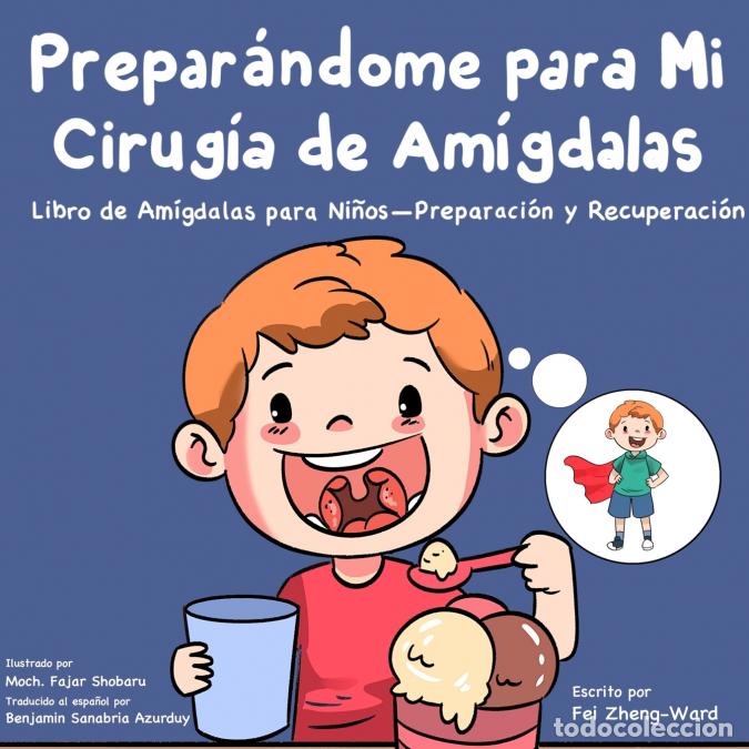 Libri: Prepar&aacute;ndome para mi cirug&iacute;a de am&iacute;gdalas - Libro de am&iacute;gdalas para ni&ntilde;os - preparaci&oacute;n y recuperaci