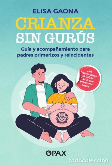 Livres: Crianza sin gur&uacute;s - Gu&iacute;a y acompa&ntilde;amiento para padres primerizos y reincidentes - Elisa Gaona
