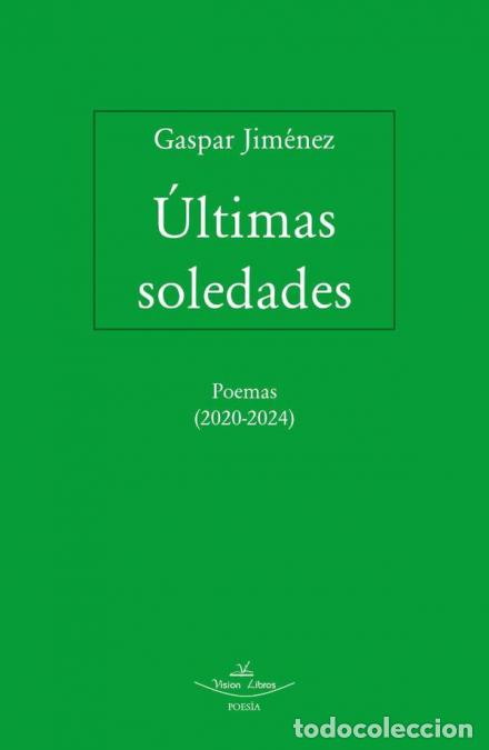 Libri: &Uacute;ltimas soledades - Poemas (2020-2024) - Gaspar Jim&eacute;nez